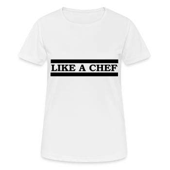 like a chef - Women's Breathable T-Shirt - white - Front - AI Model Female 172 dark (172cm)