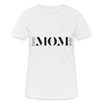 Best Mom Ever - Frauen T-Shirt atmungsaktiv - Weiß - Vorne - AI Model Female 172 dark (172cm)