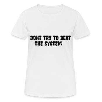 Dont try to beat the System - Frauen T-Shirt atmungsaktiv - Weiß - Vorne - AI Model Female 172 dark (172cm)