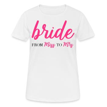 Bride from miss to mrs JGA Junggesellinnenabschied - Frauen T-Shirt atmungsaktiv - Weiß - Vorne - AI Model Female 172 dark (172cm)