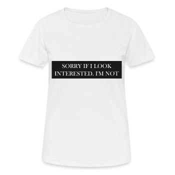 Sorry if I look interested. I'm not - Women's Breathable T-Shirt - white - Front - AI Model Female 172 dark (172cm)
