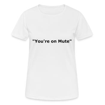 You’re on Mute - Quote 2020 Home Office Video Conf - T-shirt respirant Femme - blanc - Devant - AI Model Female 172 dark (172cm)