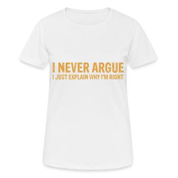Ich streite nie, ich erkläre nur, warum ich Recht habe - Frauen T-Shirt atmungsaktiv - Weiß - Vorne - AI Model Female 172 dark (172cm)