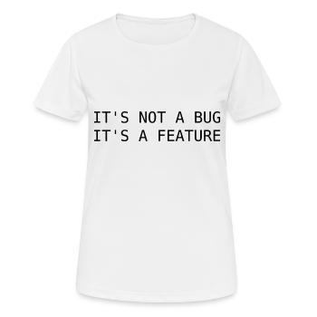 Ce n'est pas un bug, c'est une fonctionnalité - T-shirt respirant Femme - blanc - Devant - AI Model Female 172 dark (172cm)