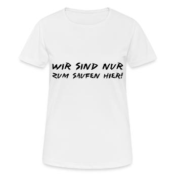 nur zum saufen hier - Frauen T-Shirt atmungsaktiv - Weiß - Vorne - AI Model Female 172 dark (172cm)