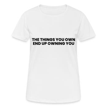 The Things You Own End Up Owning You - Women's Breathable T-Shirt - white - Front - AI Model Female 172 dark (172cm)