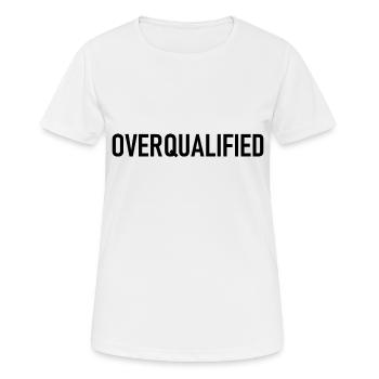 Overqualified - Slogan - Logo - Überqualifiziert - Frauen T-Shirt atmungsaktiv - Weiß - Vorne - AI Model Female 172 dark (172cm)
