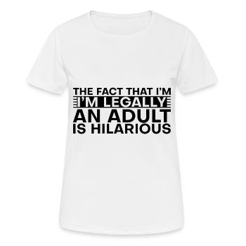 The Fact That I'm Legally An Adult Is Hilarious 2 - Frauen T-Shirt atmungsaktiv - Weiß - Vorne - AI Model Female 172 dark (172cm)