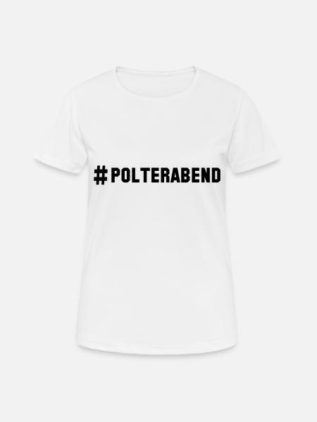 # polterabend - Frauen T-Shirt atmungsaktiv - Weiß