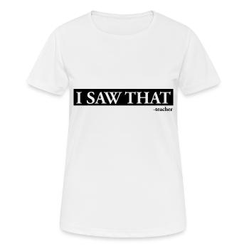 I Saw That Teacher - Women's Breathable T-Shirt - white - Front - AI Model Female 172 dark (172cm)