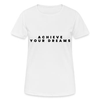 Achieve your dreams - Women's Breathable T-Shirt - white - Front - AI Model Female 172 dark (172cm)