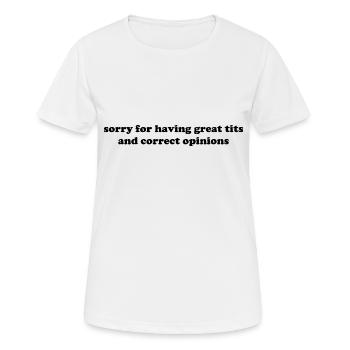sorry for having great tits and correct opinions - Frauen T-Shirt atmungsaktiv - Weiß - Vorne - AI Model Female 172 dark (172cm)