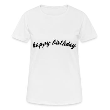 Happy Birthday - Frauen T-Shirt atmungsaktiv - Weiß - Vorne - AI Model Female 172 dark (172cm)