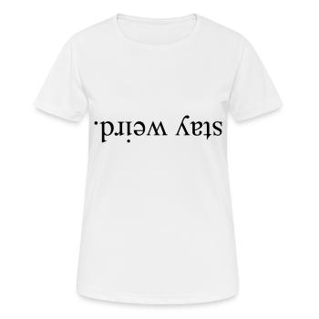 Stay Weird - KOLESON COUTURE - Frauen T-Shirt atmungsaktiv - Weiß - Vorne - AI Model Female 172 dark (172cm)