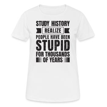 If you study history, you will see that - Women's Breathable T-Shirt - white - Front - AI Model Female 172 dark (172cm)