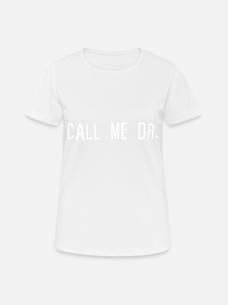 Call Me Dr 4 - Women's Breathable T-Shirt - white