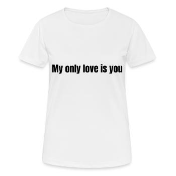 Meine einzige Liebe bist du - Frauen T-Shirt atmungsaktiv - Weiß - Vorne - AI Model Female 172 dark (172cm)