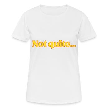 Not quite - Women's Breathable T-Shirt - white - Front - AI Model Female 172 dark (172cm)