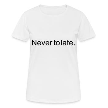 Never to late - Frauen T-Shirt atmungsaktiv - Weiß - Vorne - AI Model Female 172 dark (172cm)