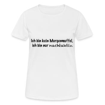 Ich bin kein Morgenmuffel ich bin nur nachtaktiv - Frauen T-Shirt atmungsaktiv - Weiß - Vorne - AI Model Female 172 dark (172cm)