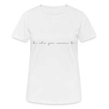 Be who you want to be - Women's Breathable T-Shirt - white - Front - AI Model Female 172 dark (172cm)