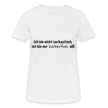 Ich bin nicht sarkastisch - Frauen T-Shirt atmungsaktiv - Weiß - Vorne - AI Model Female 172 dark (172cm)