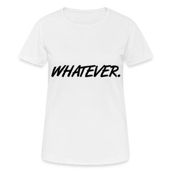 Whatever spruch slogan Was auch immer Geschenk - Frauen T-Shirt atmungsaktiv - Weiß - Vorne - AI Model Female 172 dark (172cm)