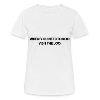 WENN SIE KACKEN MÜSSEN, GEHEN SIE AUFS KLO - Frauen T-Shirt atmungsaktiv - Weiß - Vorne - AI Model Female 172 dark (172cm)
