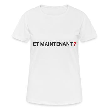 « ET Maintenant » - et maintenant ? - T-shirt respirant Femme - blanc - Devant - AI Model Female 172 dark (172cm)