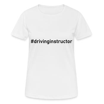 #drivinginstructor - # - Fahrlehrer - Fahrschule - Frauen T-Shirt atmungsaktiv - Weiß - Vorne - AI Model Female 172 dark (172cm)