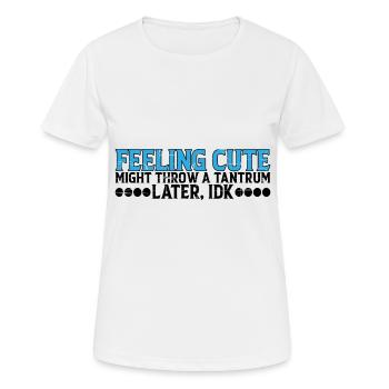 Se sentir mignon, pourrait lancer une crise de colère plus tard, Idk 10 - T-shirt respirant Femme - blanc - Devant - AI Model Female 172 dark (172cm)