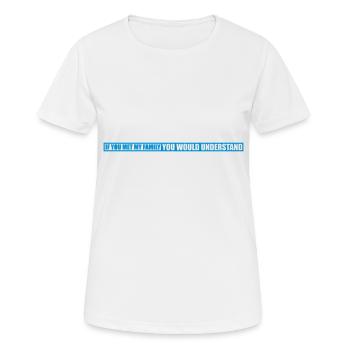 you would understand quote - Women's Breathable T-Shirt - white - Front - AI Model Female 172 dark (172cm)
