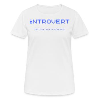 INTROVERTI mais prêt à discuter Design by vauART - T-shirt respirant Femme - blanc - Devant - AI Model Female 172 dark (172cm)