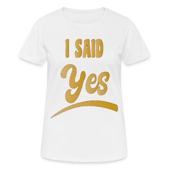 Junggesellenabschied | JGA | Braut | I SAID YES - Frauen T-Shirt atmungsaktiv - Weiß - Vorne - AI Model Female 172 dark (172cm)