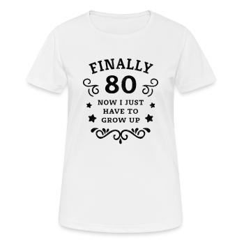 Finally 80th birthday just grow up - Women's Breathable T-Shirt - white - Front - AI Model Female 172 dark (172cm)