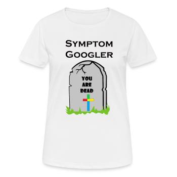 Symptôme Googler - Vous êtes mort - T-shirt respirant Femme - blanc - Devant - AI Model Female 172 dark (172cm)