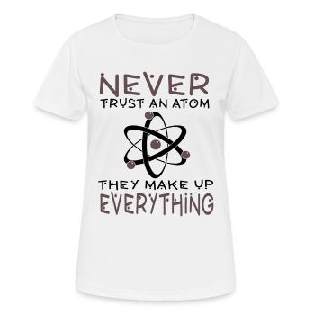 Un étudiant en chimie ne fait jamais confiance au cadeau de l'atome - T-shirt respirant Femme - blanc - Devant - AI Model Female 172 dark (172cm)