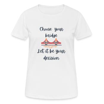 Wählen Sie Ihre Brücke - Frauen T-Shirt atmungsaktiv - Weiß - Vorne - AI Model Female 172 dark (172cm)