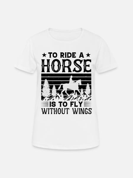 To ride A Horse funny Horses Quotes - Women's Breathable T-Shirt - white