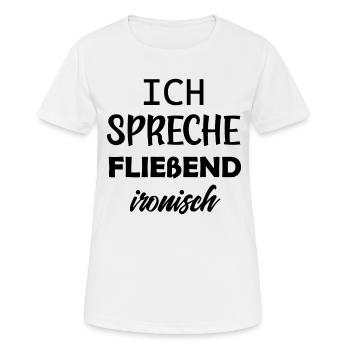 Ich spreche fließend ironisch lustige Sprüche - Frauen T-Shirt atmungsaktiv - Weiß - Vorne - AI Model Female 172 dark (172cm)