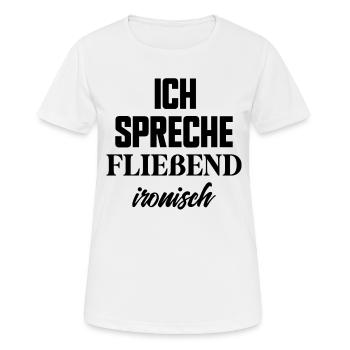 Ich spreche fließend ironisch lustige Sprüche - Frauen T-Shirt atmungsaktiv - Weiß - Vorne - AI Model Female 172 dark (172cm)