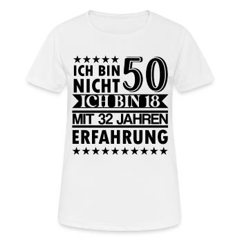 Ich bin nicht 50 ich bin 18 mit 32 Jahre Erfahrung - Frauen T-Shirt atmungsaktiv - Weiß - Vorne - AI Model Female 172 dark (172cm)