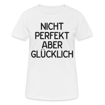 Nicht perfekt aber glücklich - Frauen T-Shirt atmungsaktiv - Weiß - Vorne - AI Model Female 172 dark (172cm)