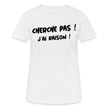 cherche pas j ai raison ! - T-shirt respirant Femme - blanc - Devant - AI Model Female 172 dark (172cm)