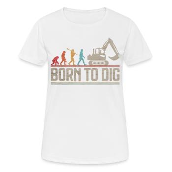 Geboren für Dig Evolution Excavator Excavator - Frauen T-Shirt atmungsaktiv - Weiß - Vorne - AI Model Female 172 dark (172cm)