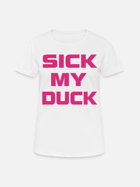 sick my duck magenta - Frauen T-Shirt atmungsaktiv - Weiß