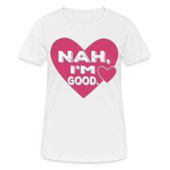 Nah, I'm Good. Single Anti Valentine's Day - Frauen T-Shirt atmungsaktiv - Weiß - Vorne - AI Model Female 172 dark (172cm)