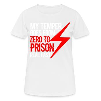 My temper goes from zero to prison real fast 4 - Women's Breathable T-Shirt - white - Front - AI Model Female 172 dark (172cm)