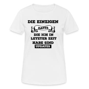 die einizigen Dates die ich habe - Frauen T-Shirt atmungsaktiv - Weiß - Vorne - AI Model Female 172 dark (172cm)