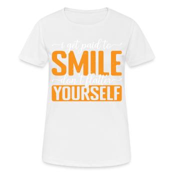 I Get Paid To Smile, Don't Flatter Yourself 3 - Frauen T-Shirt atmungsaktiv - Weiß - Vorne - AI Model Female 172 dark (172cm)